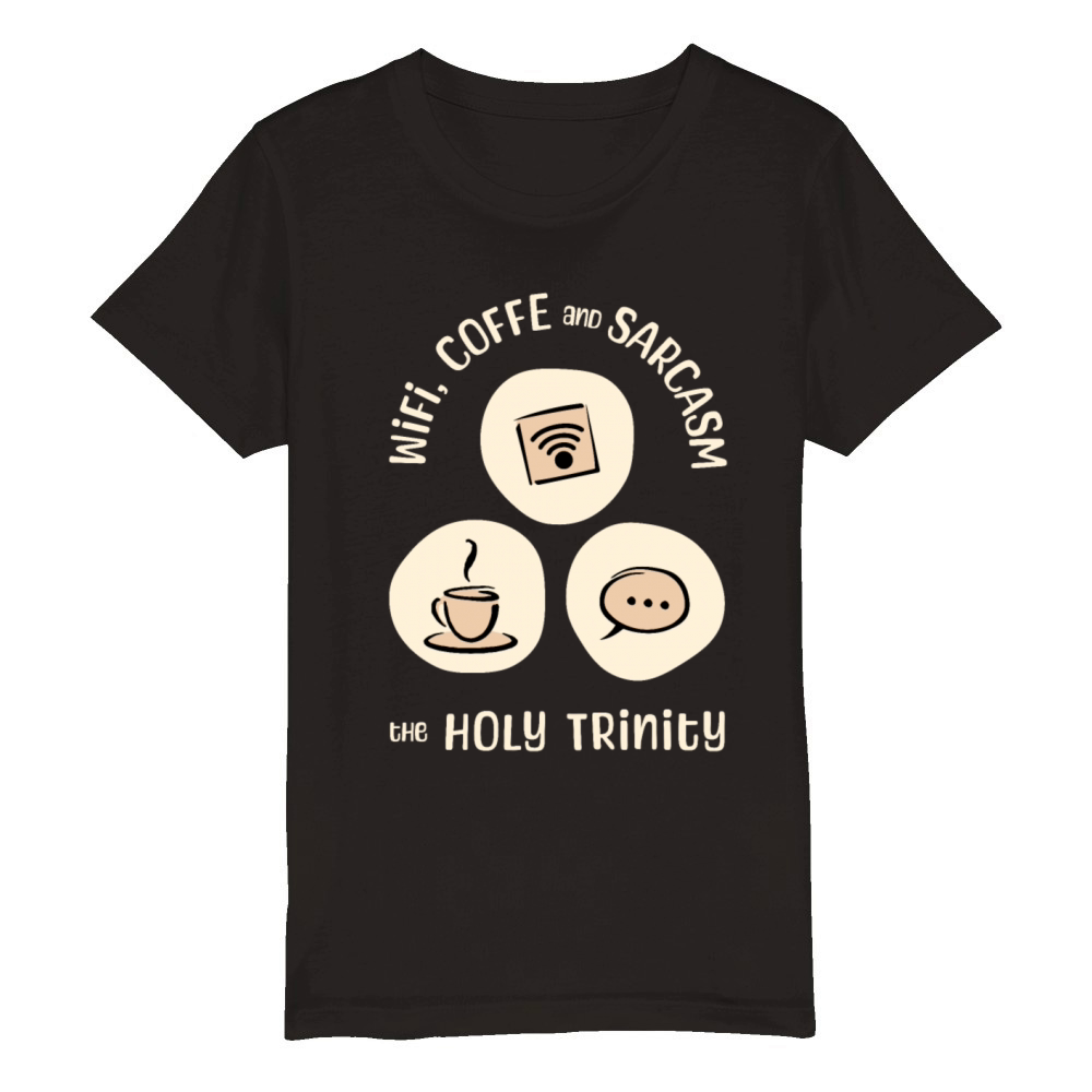 WiFi Coffee and Sarcasm - The Holy Trinity Organic Kids Crewneck T-shirt