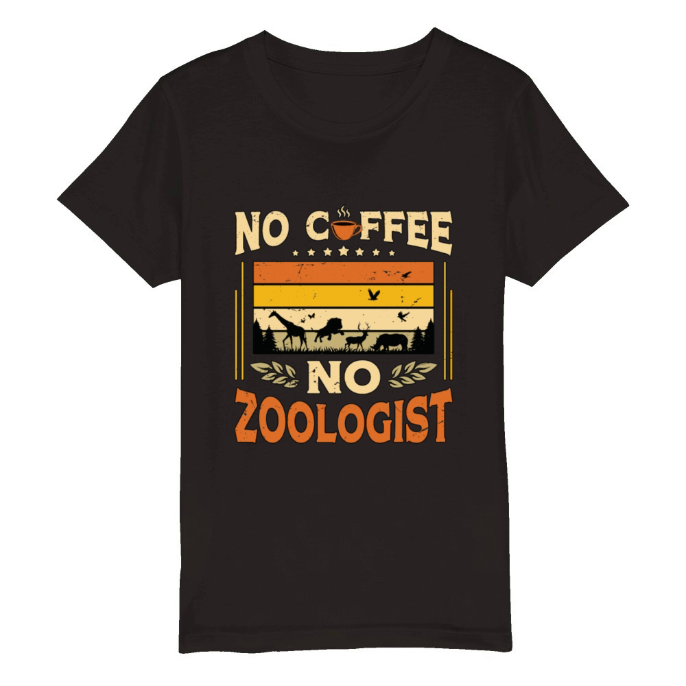Zoologist No Coffee Animal Scientist Coffee Lover Organic Kids Crewneck T-shirt