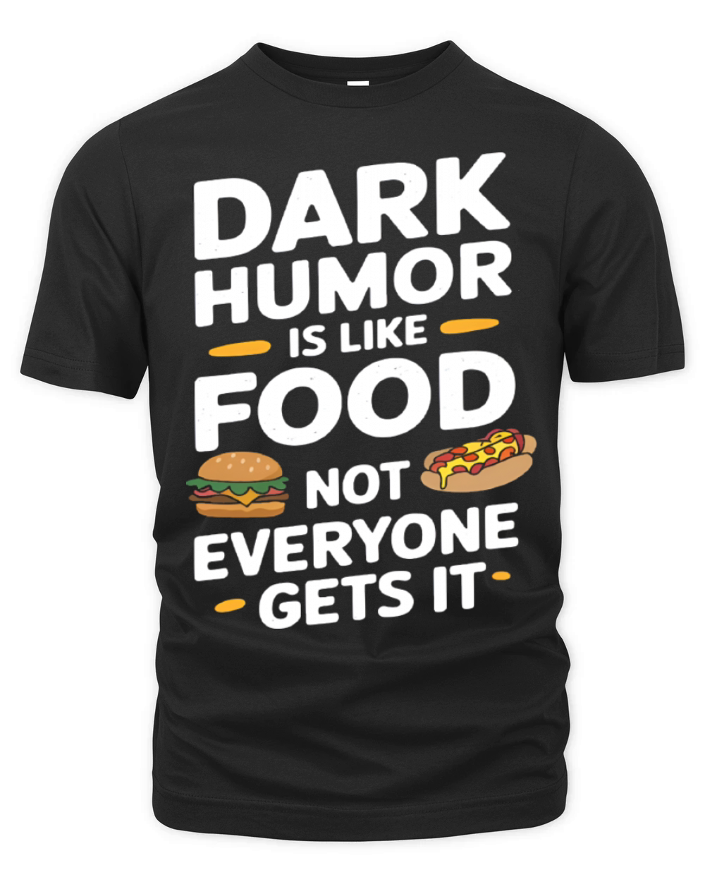 dark humor is like food not everyone gets it funny Organic Unisex T-shirt
