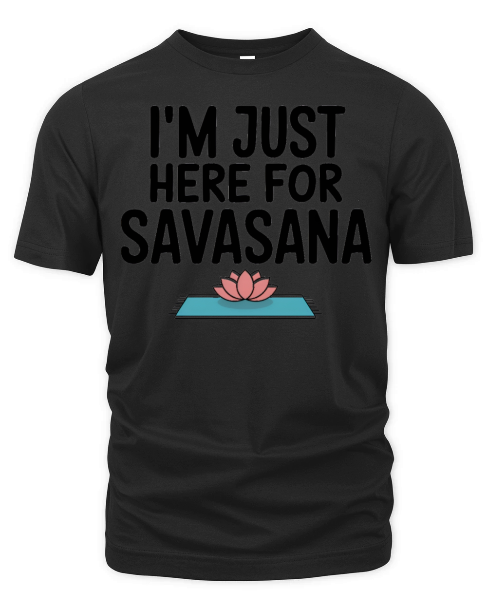 Im Just Here For Savasana Funny Yoga Meditation Organic Unisex T-shirt
