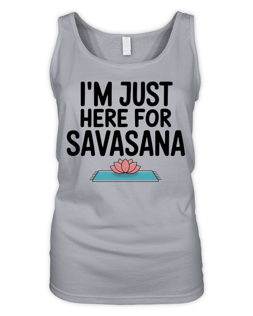 Im Just Here For Savasana Funny Yoga Meditation Organic Women's Tank Top
