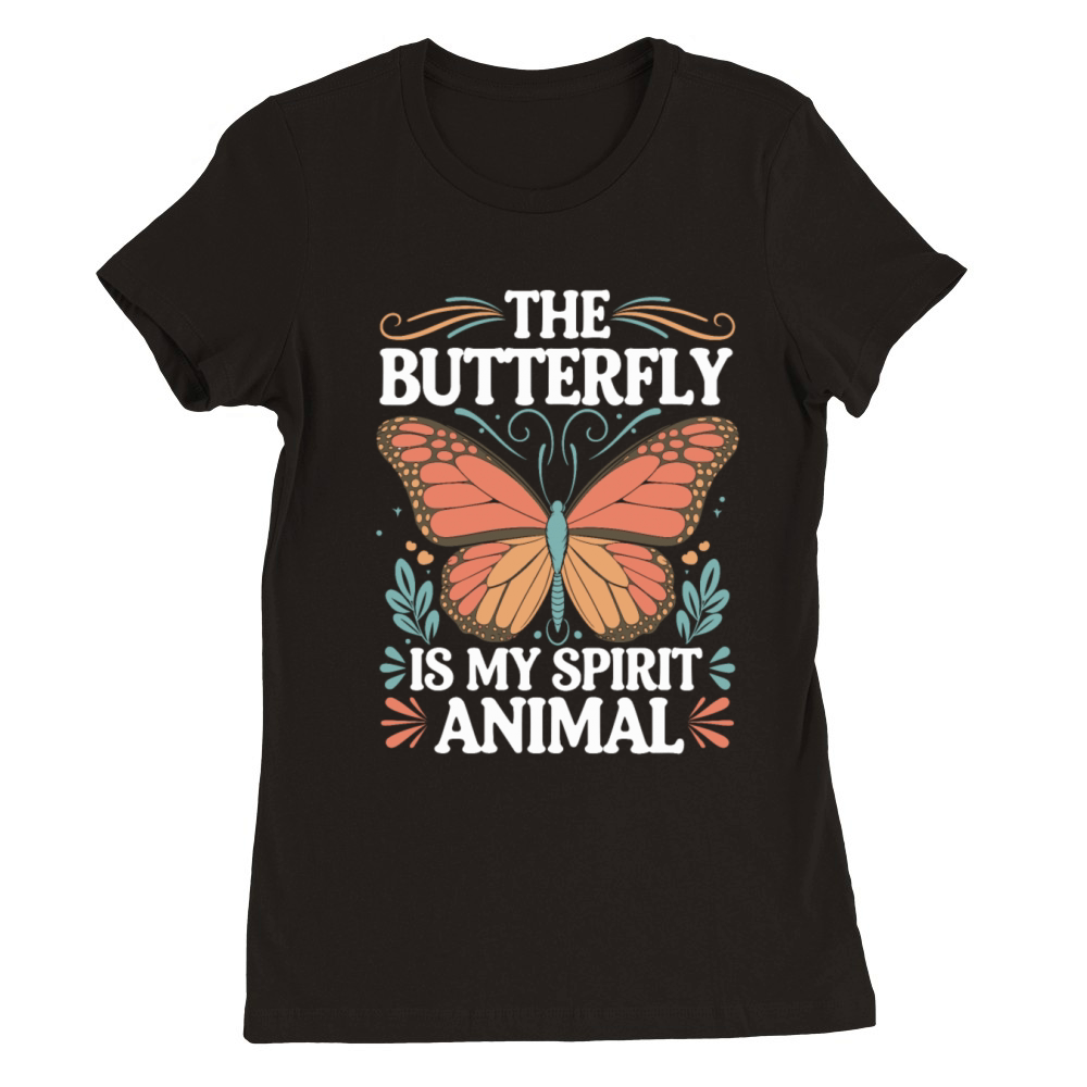 The Butterfly Is My Spirit Animal Premium Womens Crewneck T-shirt