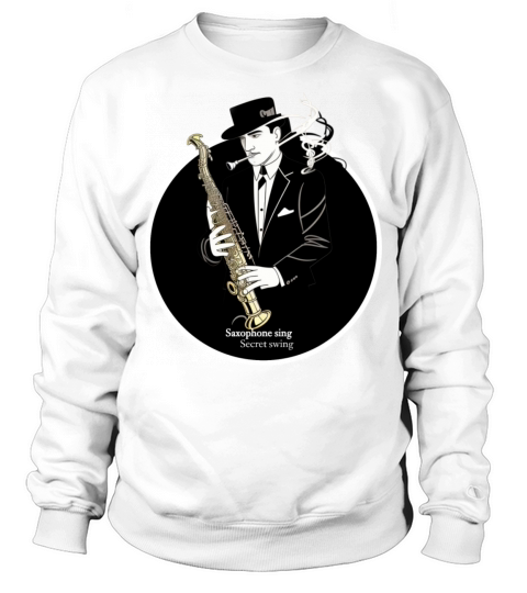Saxophone Sing Secret Swing Sweatshirt Unisex