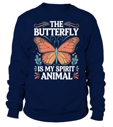 The Butterfly Is My Spirit Animal Sweatshirt Unisex