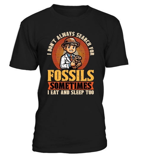 Fossil Hunter I Dont Always Search Archaeology T-Shirt Unisex