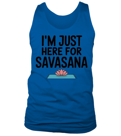 Im Just Here For Savasana Funny Yoga Meditation Tank Top Unisex