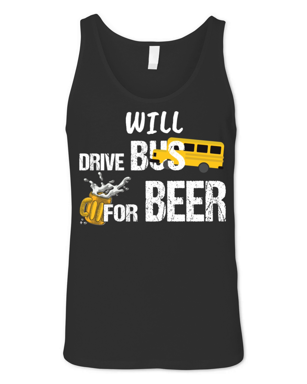 Will Drive Bus For Beer Funny Bus Driver Quote Say Unisex Jersey Tank