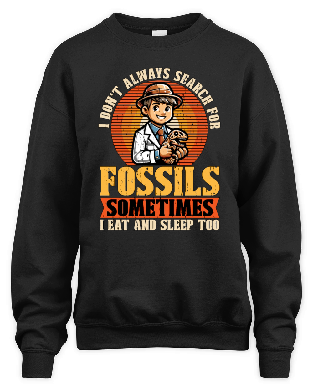 Fossil Hunter I Dont Always Search Archaeology Unisex Premium Crewneck Sweatshirt