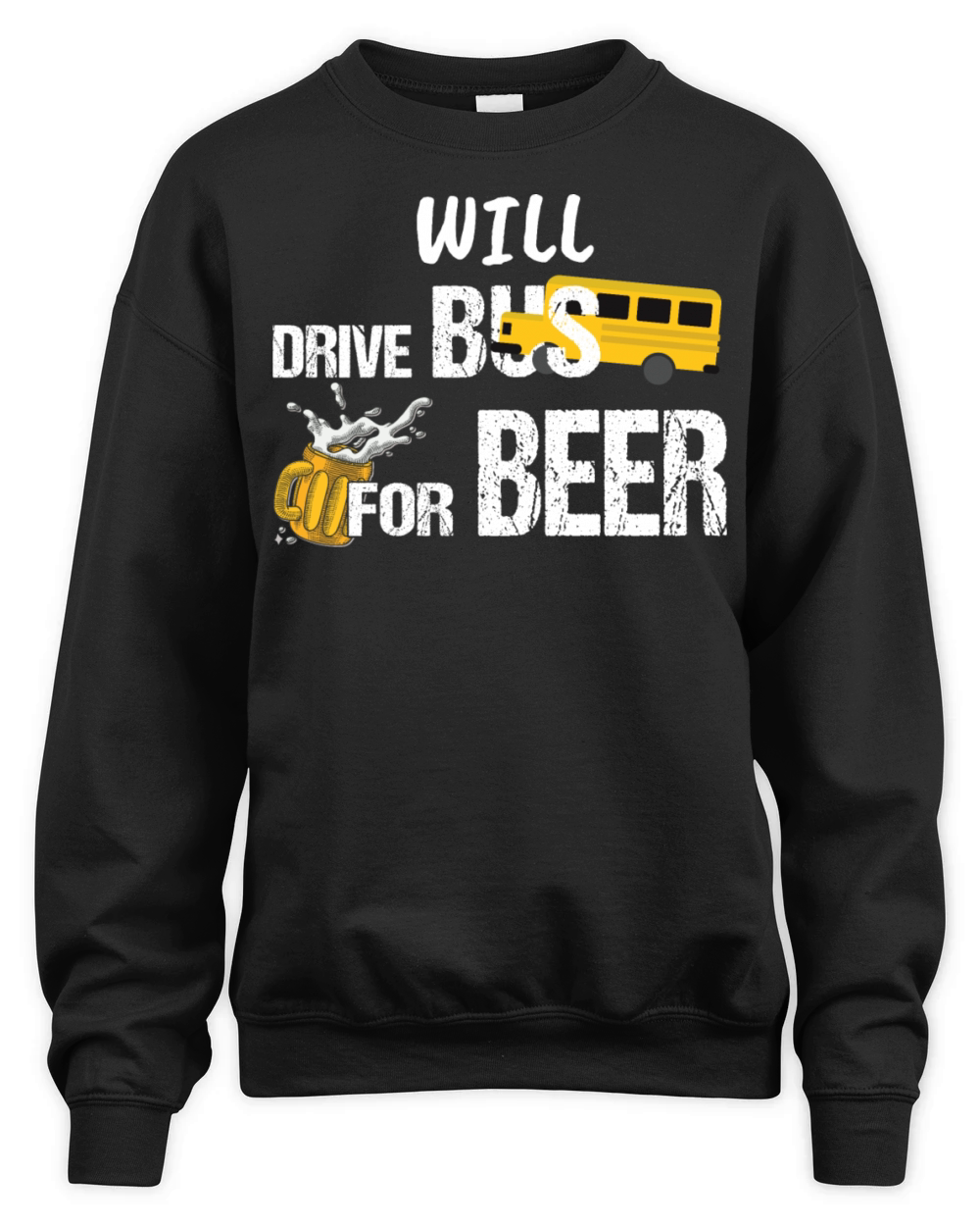 Will Drive Bus For Beer Funny Bus Driver Quote Say Unisex Premium Crewneck Sweatshirt