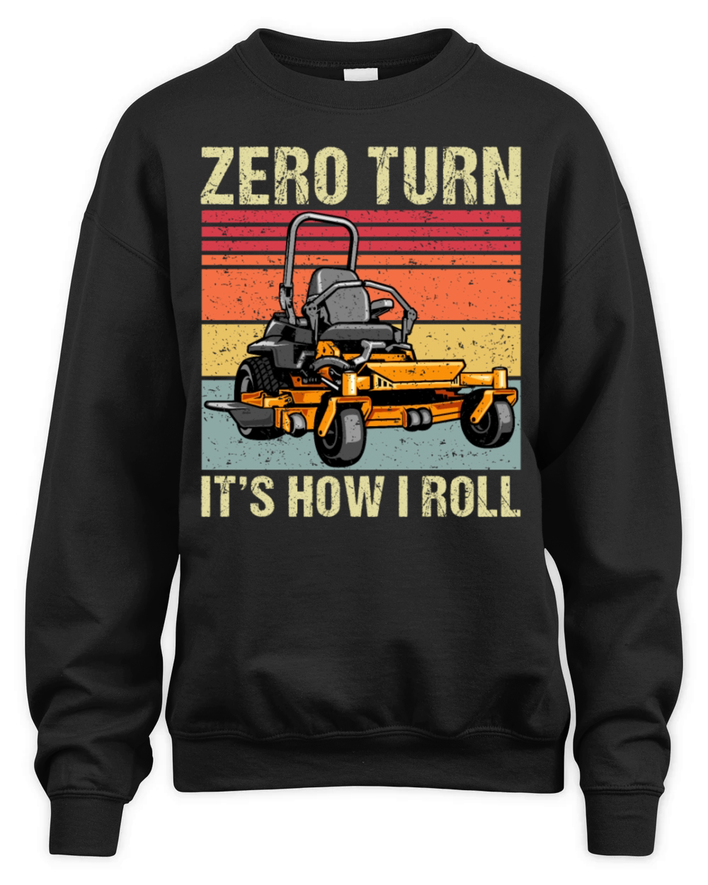 Zero Turn Mower Its How I Roll Funny Lawn Care Re Unisex Premium Crewneck Sweatshirt