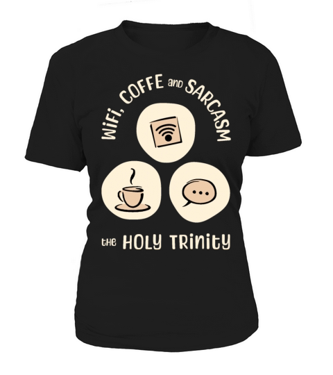WiFi Coffee and Sarcasm - The Holy Trinity Women's T-Shirt