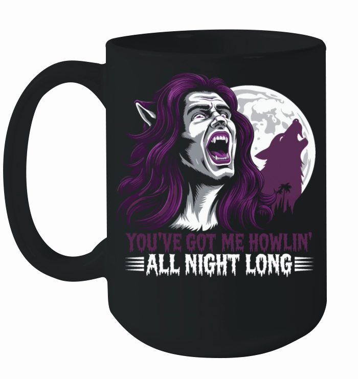You’ve got me howlin’ all night long Ceramic Mug