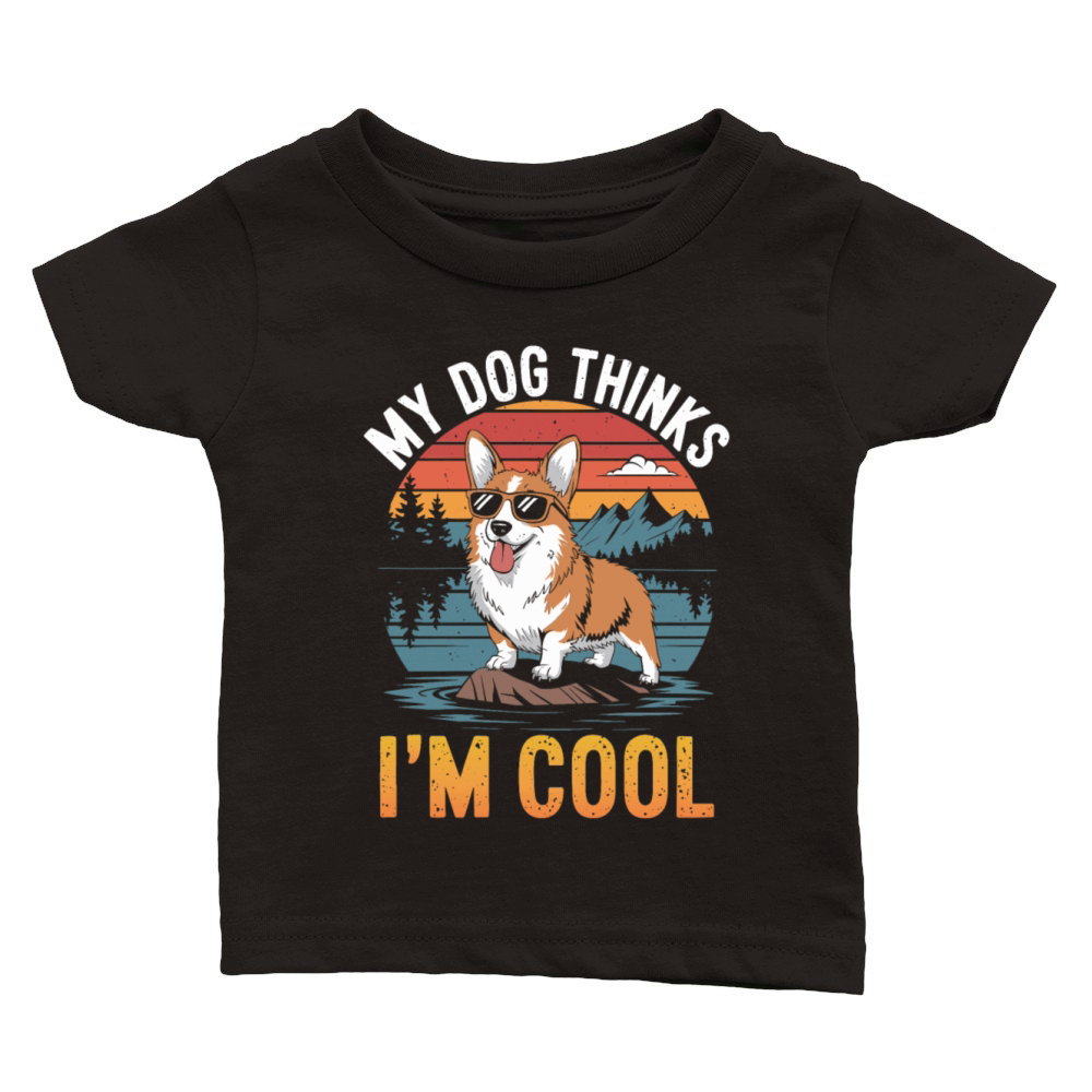 Corgi My Dog Thinks Im Cool Classic Baby Crewneck T-shirt