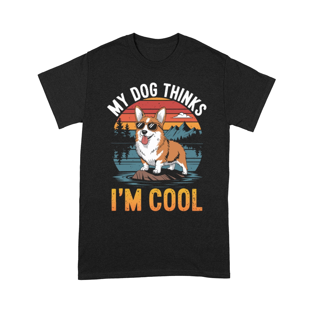 Corgi My Dog Thinks Im Cool Comfort T-shirt