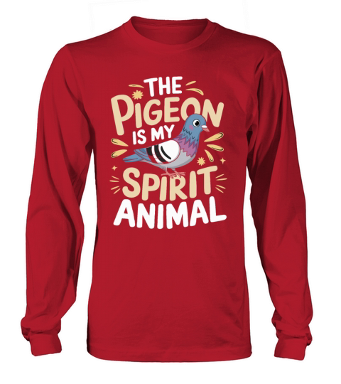 The Pigeon Is My Spirit Animal Long sleeved Unisex