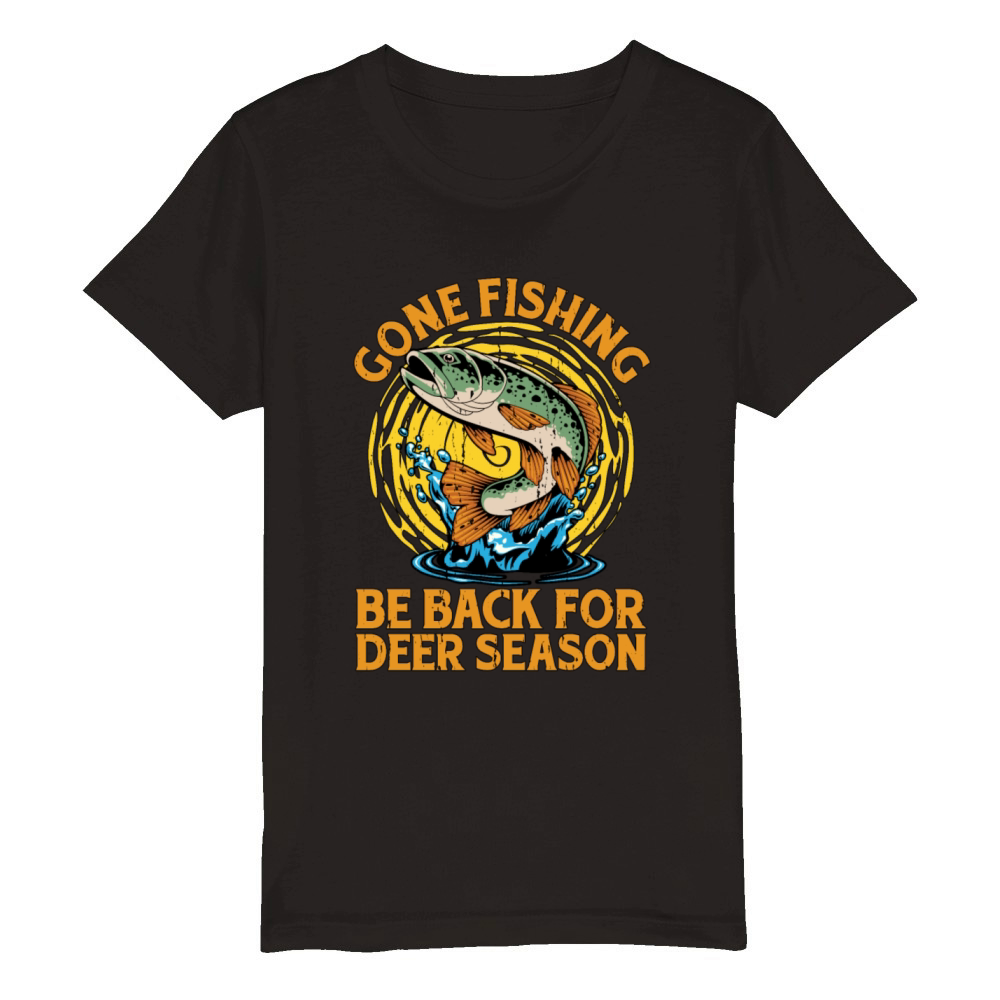 Fishing And Hunting Gone Fishing Be Deer Hunter Organic Kids Crewneck T-shirt