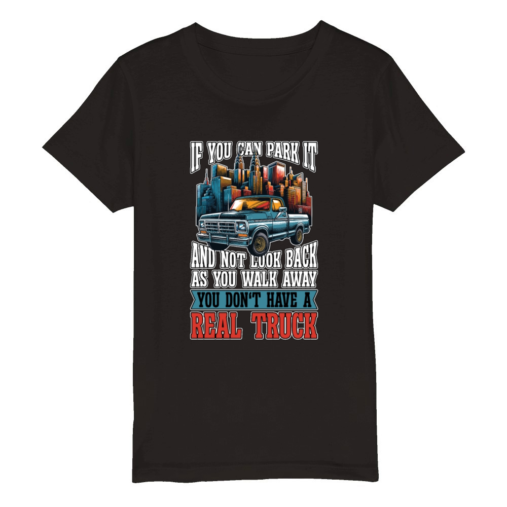 Pickup Truck If You Can Park It Off-Road Vehicle Organic Kids Crewneck T-shirt