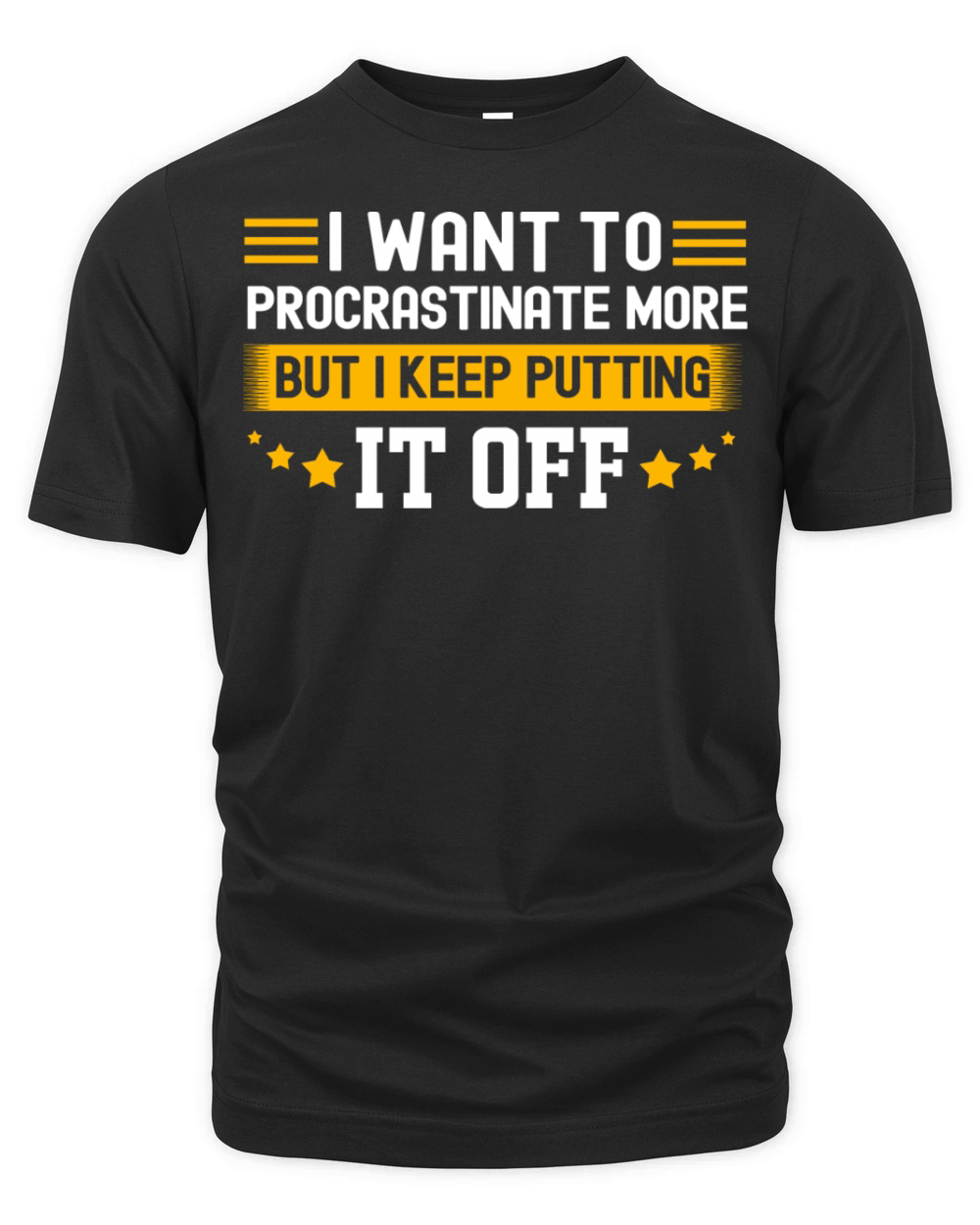 I Want To Procrastinate Funny Procrastinator Organic Unisex T-shirt