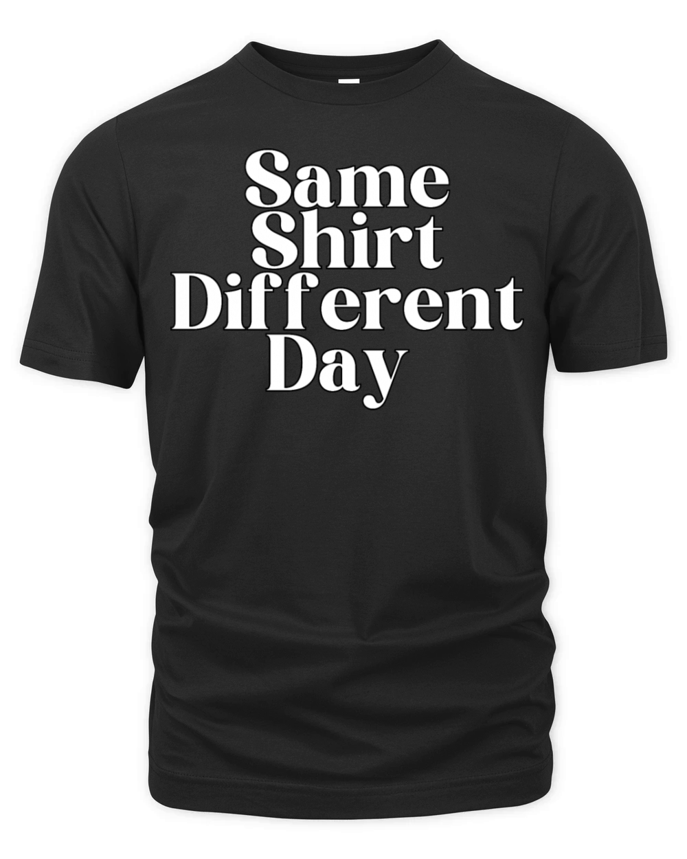Same Shirt Different Day HUMOROUS Organic Unisex T-shirt