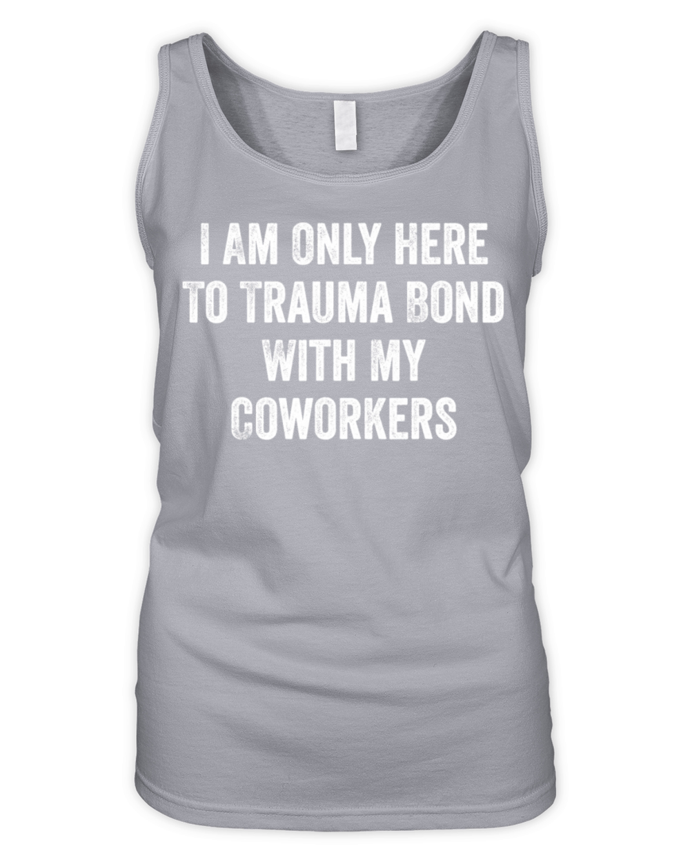 I Am Only Here To Trauma Bond With My Coworkers Organic Women's Tank Top