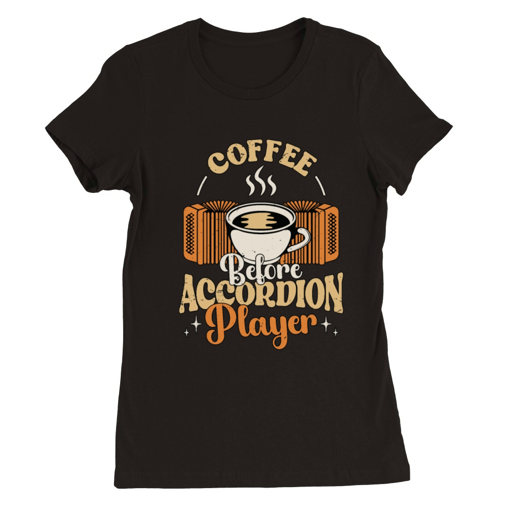 Accordion Player Coffee Country Music Coffee Lover Premium Womens Crewneck T-shirt