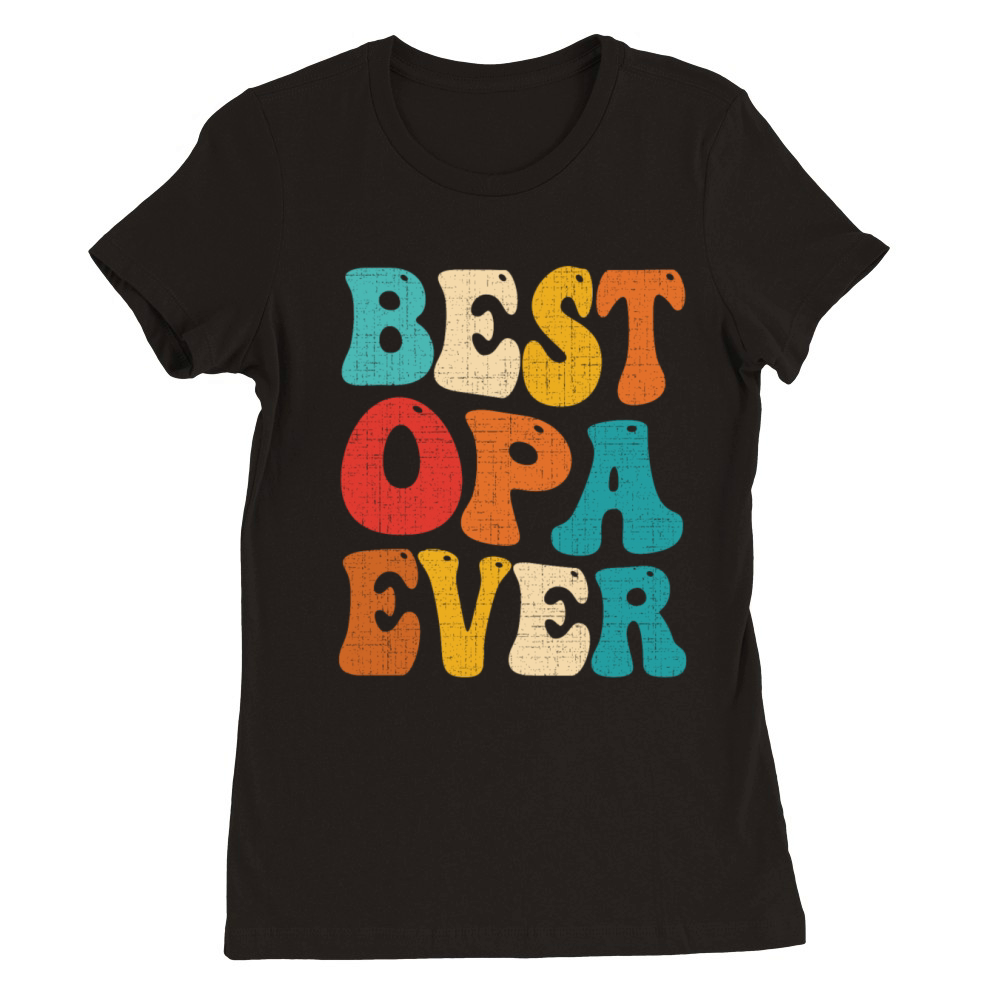 Best Opa Ever Retro Vintage Grandad Fathers Day Premium Womens Crewneck T-shirt