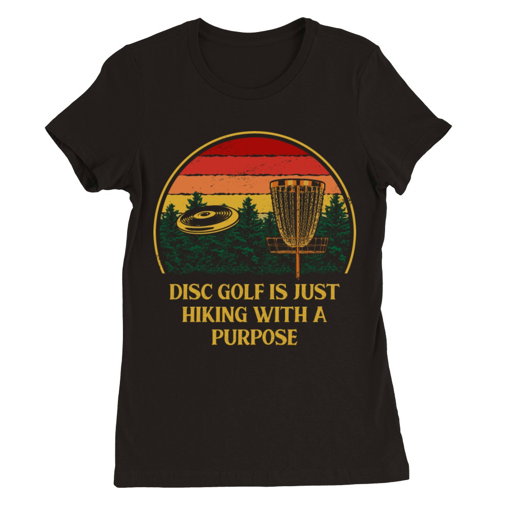 Disc Golf Is Just Hiking Golfer Sayings Disc Golf Premium Womens Crewneck T-shirt