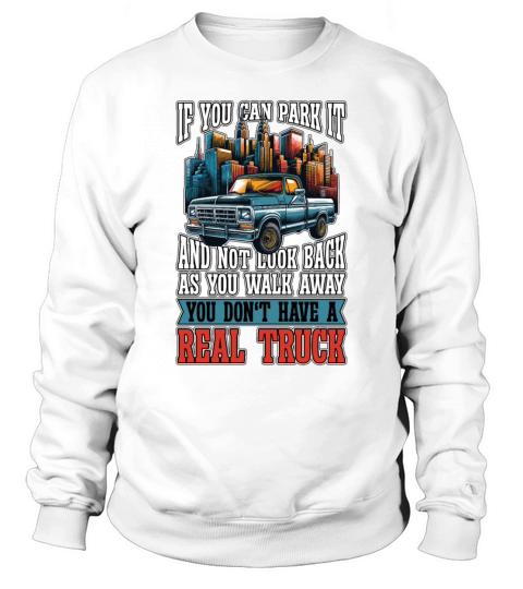 Pickup Truck If You Can Park It Off-Road Vehicle Sweatshirt Unisex