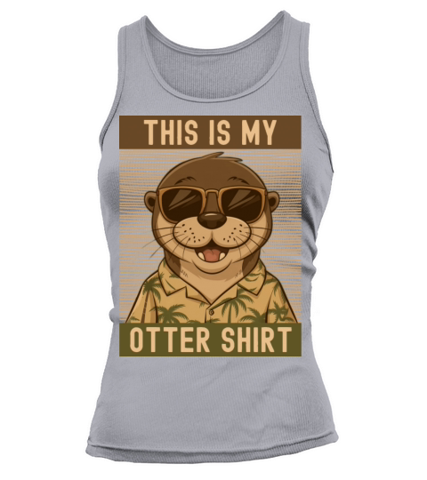 This is my otter shirt funny pun Tank top Woman