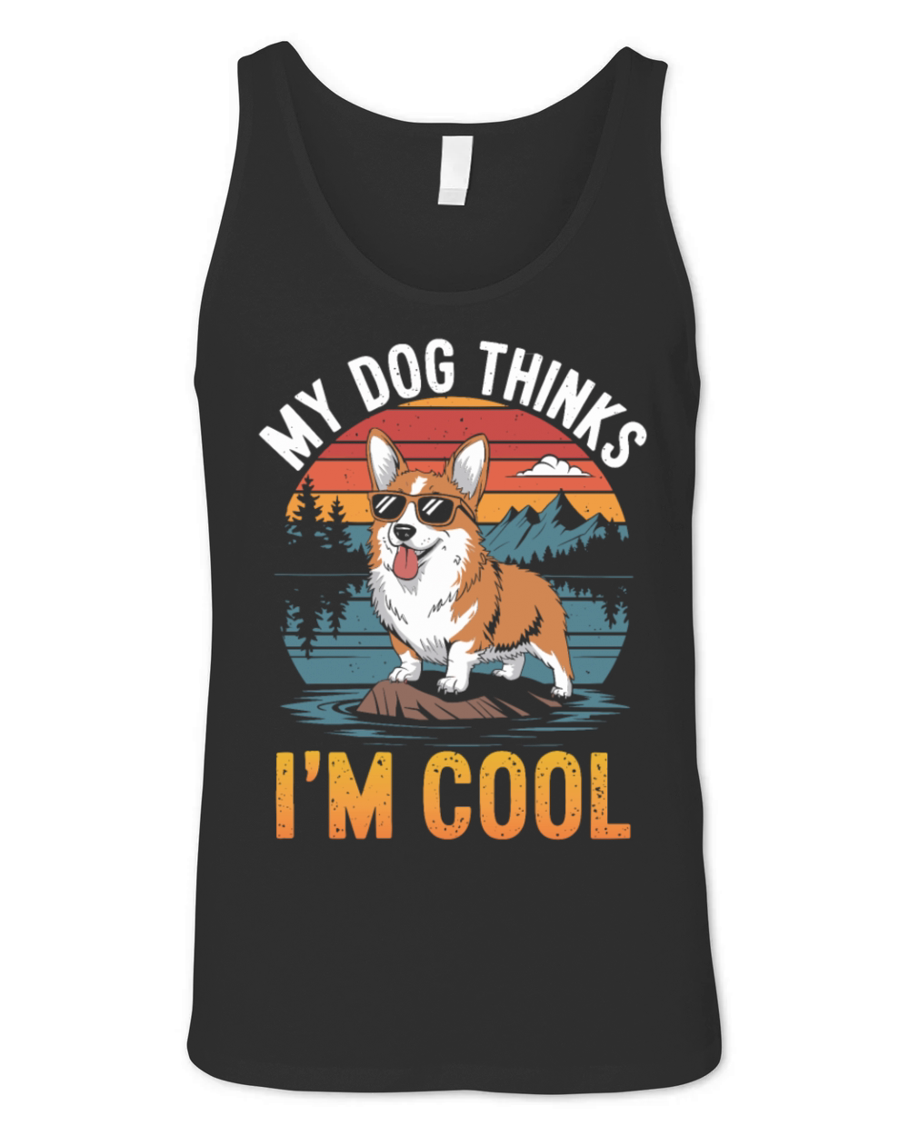 Corgi My Dog Thinks Im Cool Unisex Jersey Tank