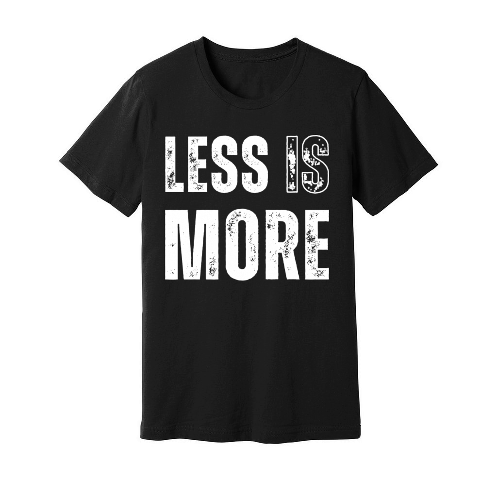 Less is More Unisex Jersey Tee