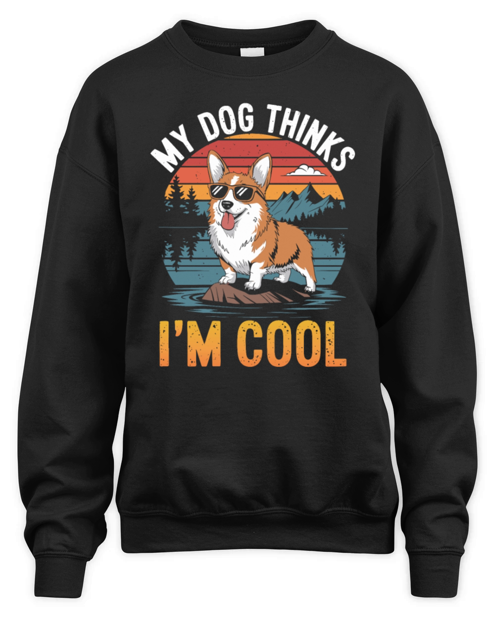 Corgi My Dog Thinks Im Cool Unisex Premium Crewneck Sweatshirt