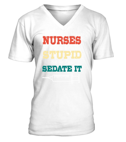 We Cant Fix Stupid Funny Medical Quote Male Nurse V-Neck T-shirt
