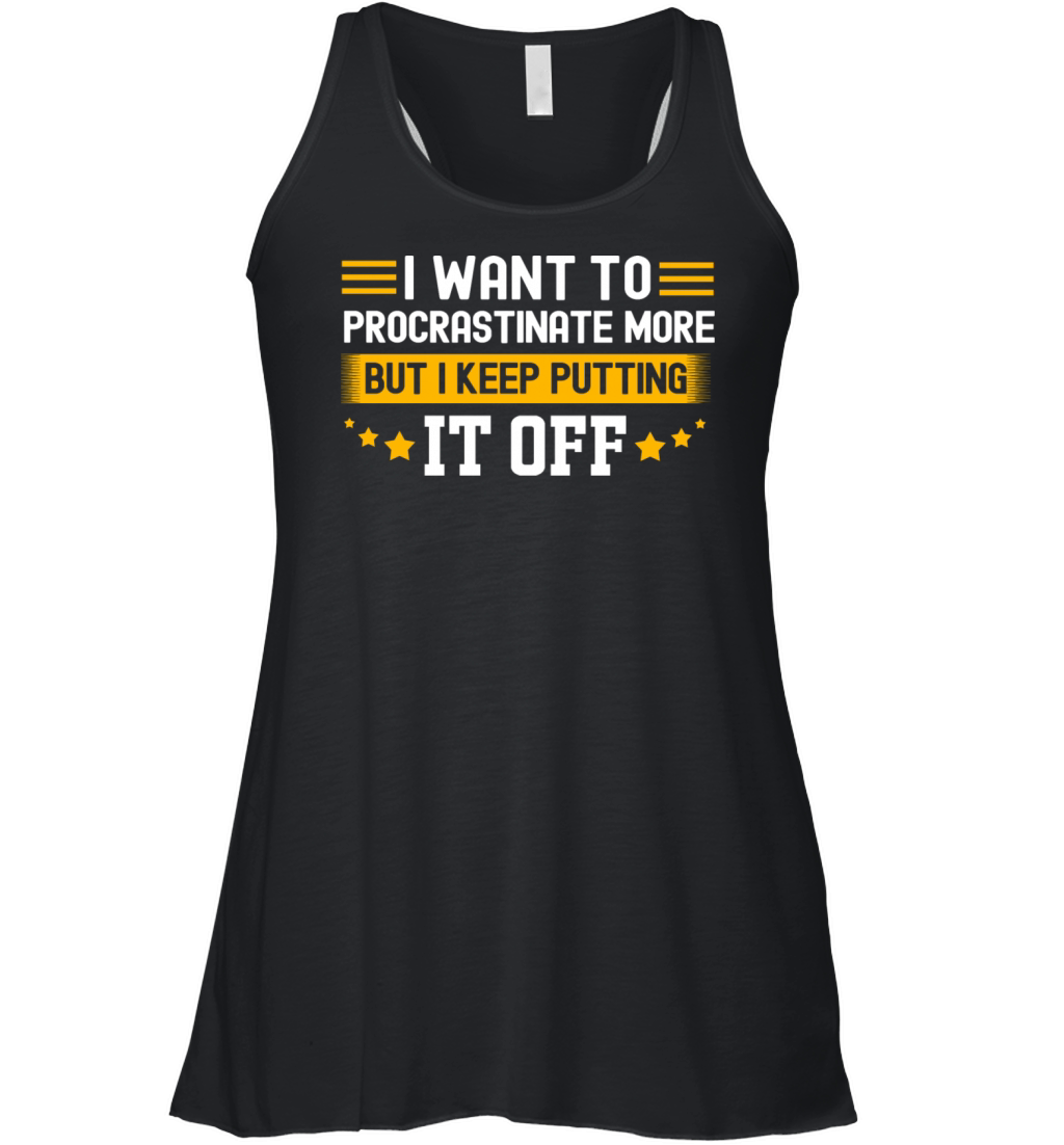I Want To Procrastinate Funny Procrastinator Women's Flowy Tank Top