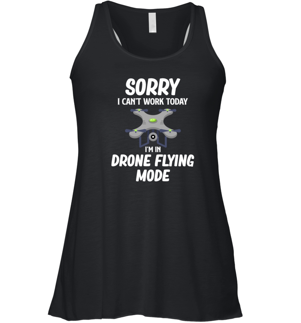 Sorry I Cant Work Today Im In Drone Flying Mode Women's Flowy Tank Top