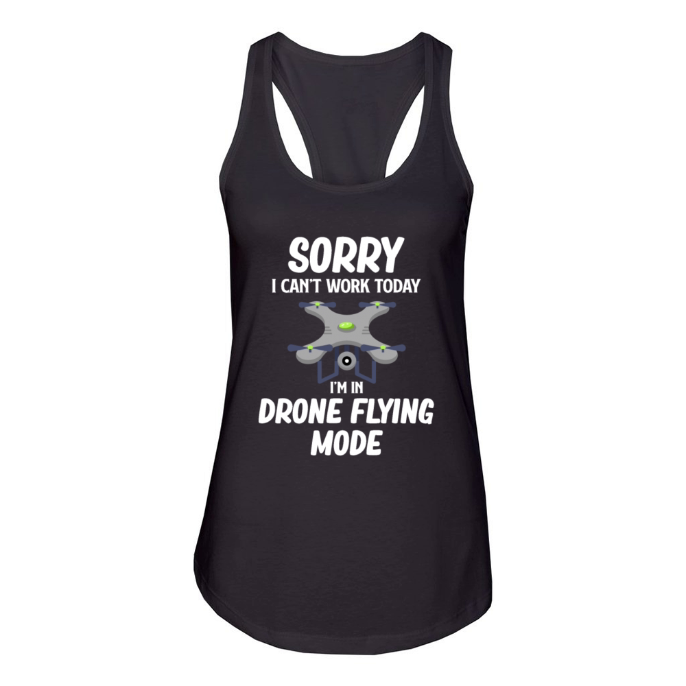 Sorry I Cant Work Today Im In Drone Flying Mode Women's Racerback Tank