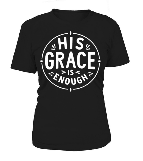 His Grace is Enough Women's T-Shirt