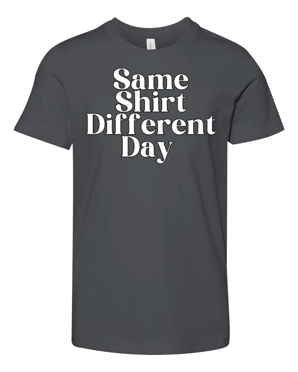 Same Shirt Different Day HUMOROUS Youth Unisex Jersey Tee
