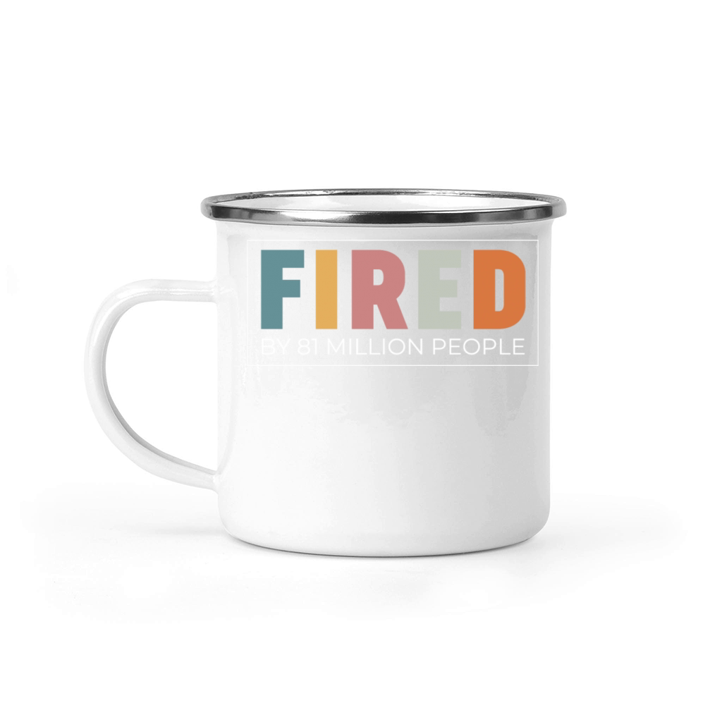 Fired By 81 Million People Kamala Quote Funny Camping Mug