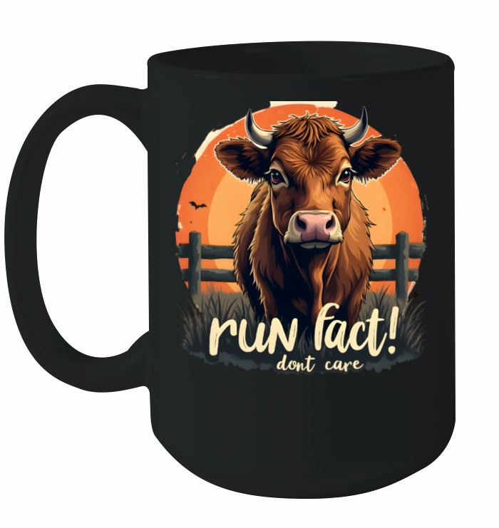 Run Fact Dont Care Funny Cow Quote Ceramic Mug