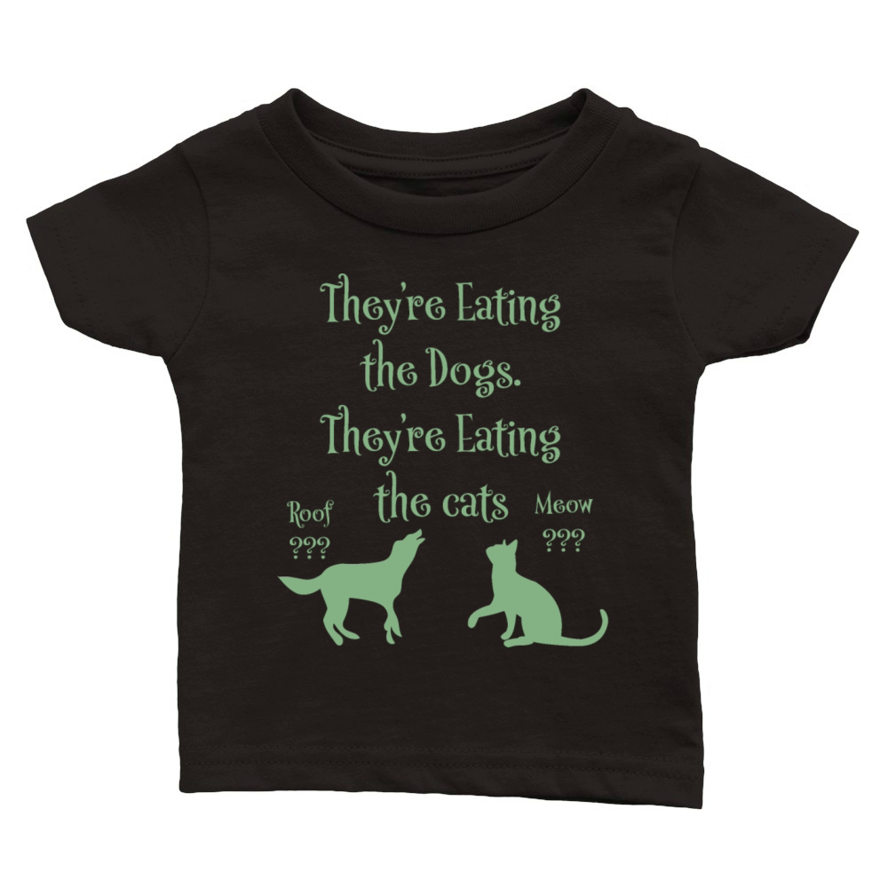 Theyre eating the cats Theyre eating the dogs Classic Baby Crewneck T-shirt