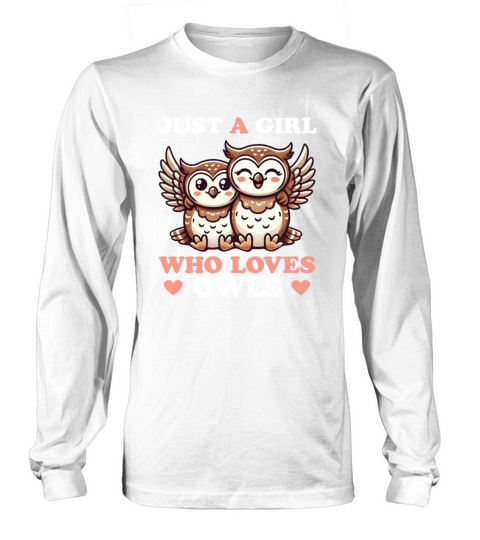 Just a Girl who Loves Owls Women Owl Lover Long sleeved Unisex