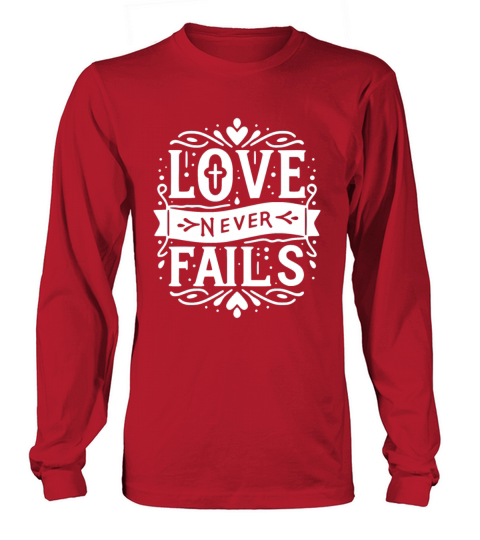 Love Never Fails Long sleeved Unisex