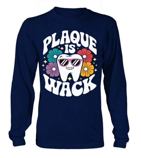 Plaque Is Wack Funny Dentist Hygienist Long sleeved Unisex