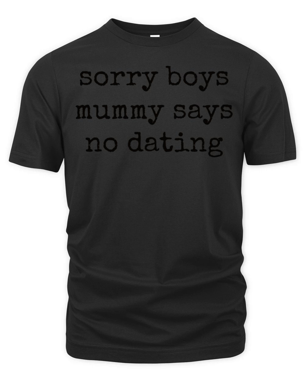 Sorry Boys Mummy Says No Dating Organic Unisex T-shirt