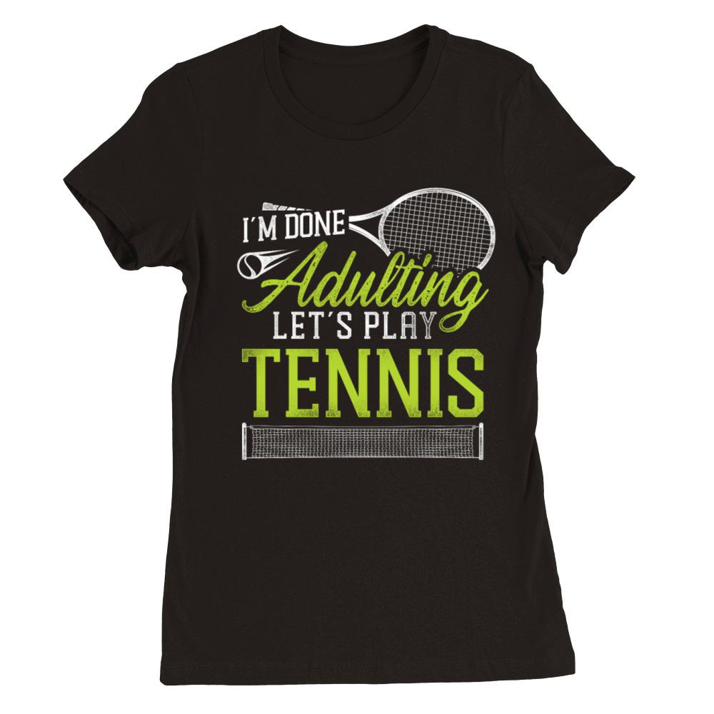 Funny Tennis Player Racket Im Premium Womens Crewneck T-shirt