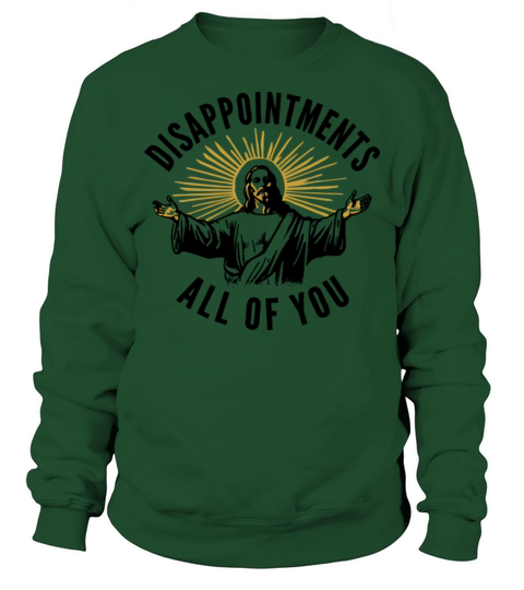 Disappointments All of You Sweatshirt Unisex