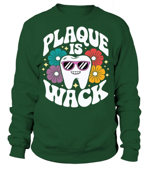 Plaque Is Wack Funny Dentist Hygienist Sweatshirt Unisex