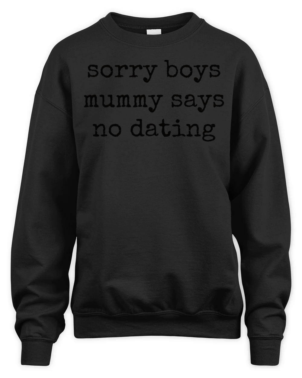 Sorry Boys Mummy Says No Dating Unisex Premium Crewneck Sweatshirt