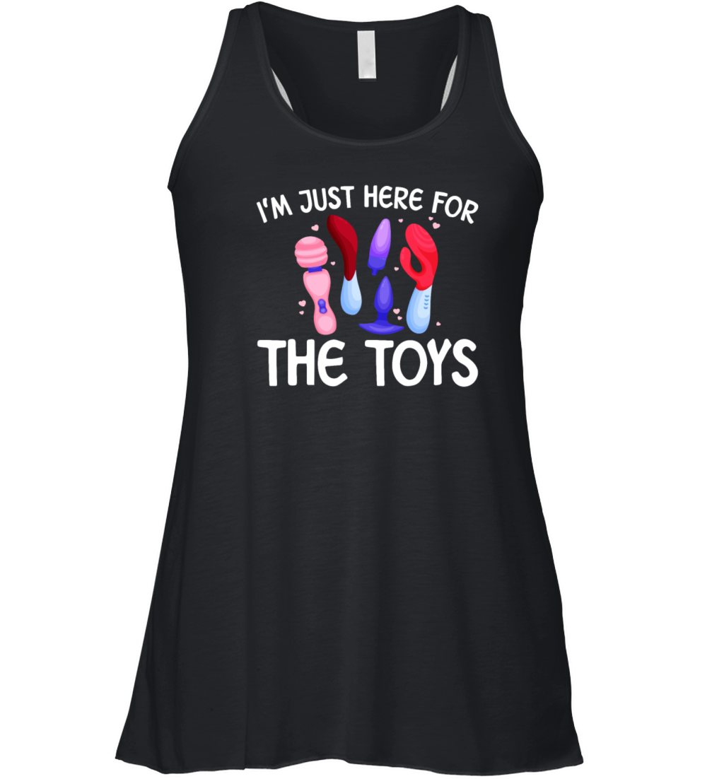Im Just Here For The Toys Raunchy Womens Women's Flowy Tank Top